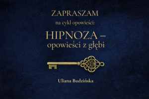 Read more about the article „Hipnoza – dialog z głębią” cykl opowieści